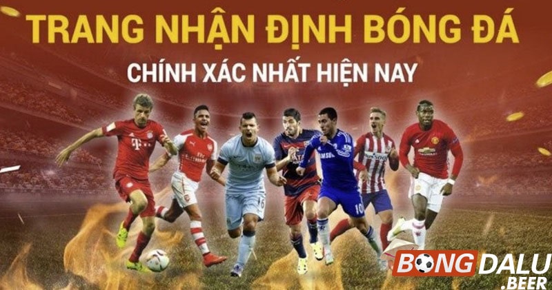 Bongdalu cung cấp các nhận định bóng đá chính xác nhất từ chuyên gia soi kèo
